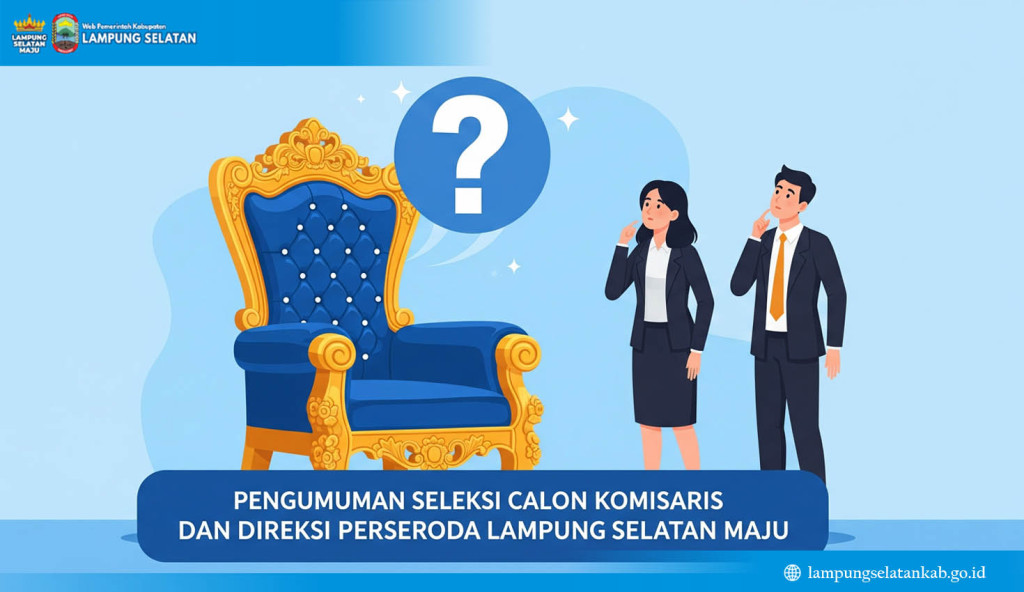 PENGUMUMAN SELEKSI CALON KOMISARIS DAN DIREKSI PERSERODA LAMPUNG SELATAN MAJU